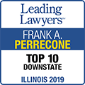 Leading Lawyers | Frank A. Perrecone | Top 10 Downstate | Illinois 2019